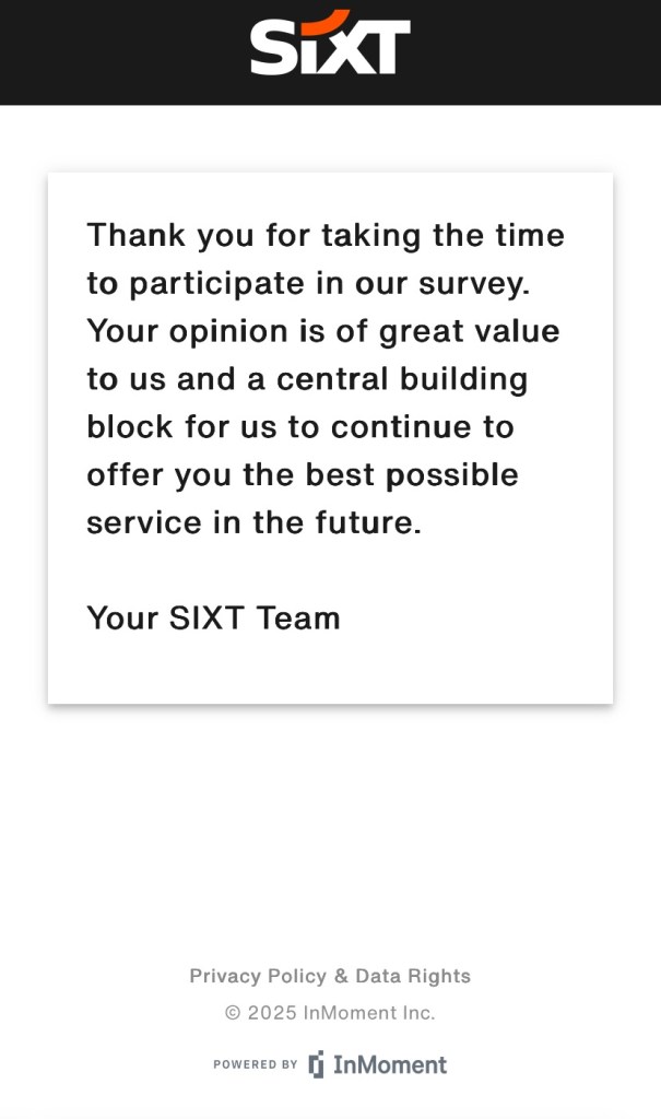 customer service message from Sixt that says "Thank you for taking the time to participate in our survey. Your opinion is of great value to us and a central building block for us to continue to offer you the best possible service in the future."
